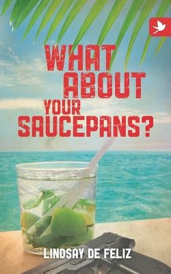 What about Your Saucepans? by De Feliz, Lindsay
