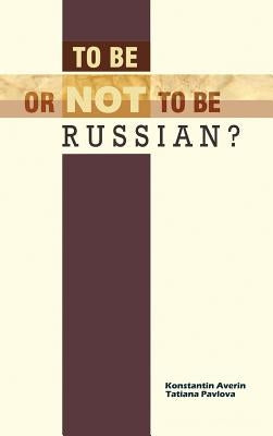 To Be or Not to Be Russian? by Averin, Konstantin M.