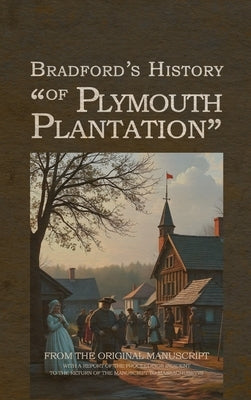 Bradford's History of Plymouth Plantation by Bradford, William