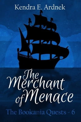 The Merchant of Menace by Ardnek, Kendra E.