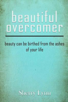 Beautiful Overcomer by Lynn, Sherry