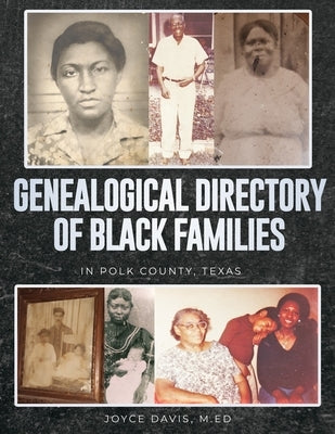 Genealogical Directory of Black Families in Polk County, Texas: Includes Some White Slave Owners by Davis M. Ed, Mary Joyce