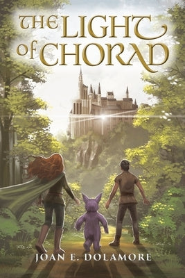 The Light of Chorad: A Coming-of-Age Fantasy Quest by Dolamore, Joan E.