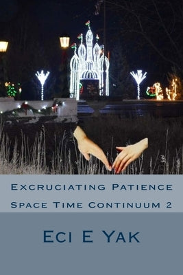 Excruciating Patience: Space-Time Continuum 2: Space Time Continuum 2 by Sag, Arvillan