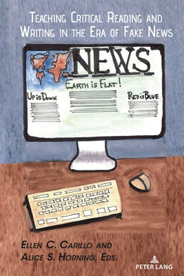 Teaching Critical Reading and Writing in the Era of Fake News by Podis, Leonard
