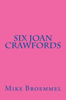 Six Joan Crawfords by Broemmel, Mike