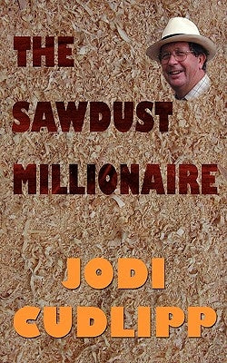 The Sawdust Millionaire by Cudlipp, Jodi