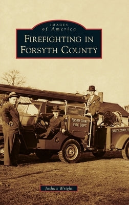 Firefighting in Forsyth County by Wright, Joshua