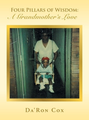 Four Pillars of Wisdom A Grandmother's Love by Cox, Da'ron