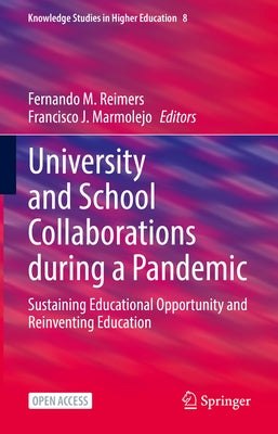 University and School Collaborations During a Pandemic: Sustaining Educational Opportunity and Reinventing Education by Reimers, Fernando M.