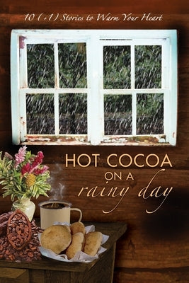 Hot Cocoa on a Rainy Day: 10 (+1) Stories to Warm Your Heart by Yamin-Ali, Rodney