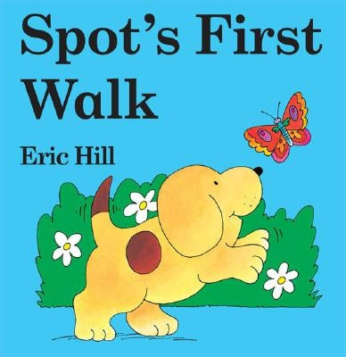 Spot's First Walk by Hill, Eric
