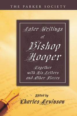 Later Writings of Bishop Hooper by Hooper, John