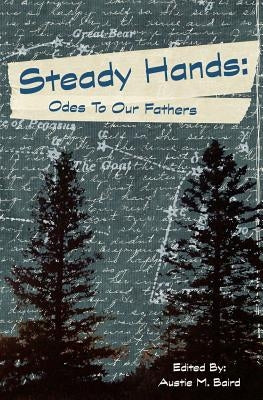 Steady Hands: Ode to Our Fathers by Baird, Austie M.