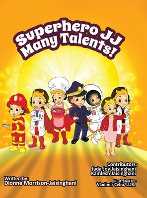 Superhero JJ Many Talents! by Morrison-Jaisinghani, Dionne Joy