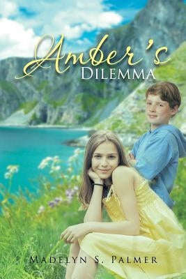 Amber's Dilemma: Book II of the Land of Sterling Series by Palmer, Madelyn S.