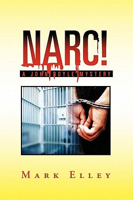 Narc!: A John Doyle Mystery by Elley, Mark