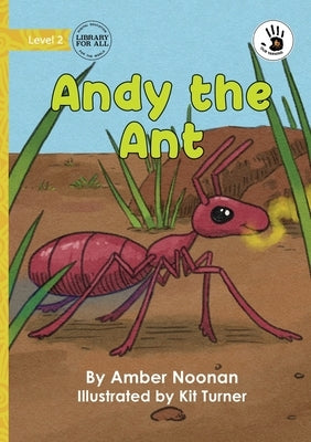 Andy the Ant - Our Yarning by Noonan, Amber