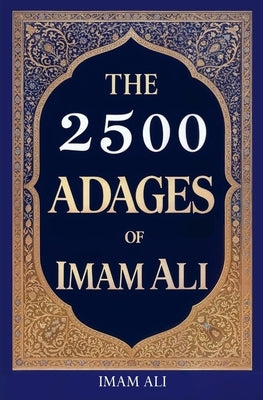The 2500 Adages of Imam Ali by Ali, Imam
