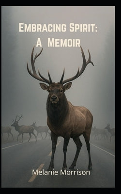 Embracing Spirit: A Memoir by Morrison, Melanie