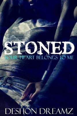 Stoned: Your Heart Belongs To Me by Dreamz, Deshon