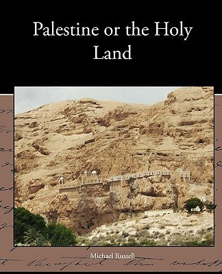 Palestine or the Holy Land by Russell, Michael