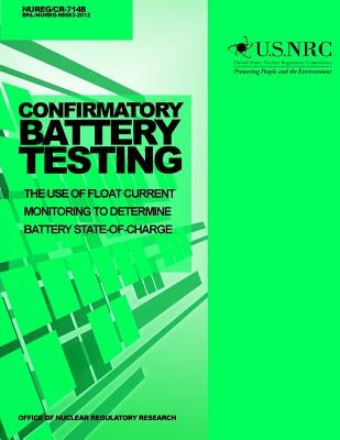 Confirmatory Battery Testing: The Use of Float Current Monitoring to Determine Battery State-of-Charge by Commission, U. S. Nuclear Regulatory