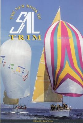 The New Book of Sail Trim by Textor, Ken