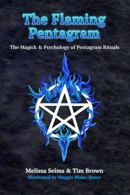 The Flaming Pentagram: The Magick & Psychology of Pentagram Rituals by Brown, Tim