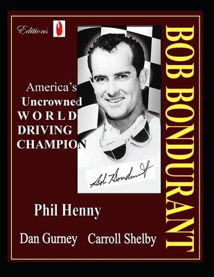 Bob Bondurant: America's Uncrowned World Driving Champion by Henny, Phil