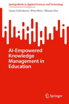 Ai-Empowered Knowledge Management in Education by Chakraborty, Sayan