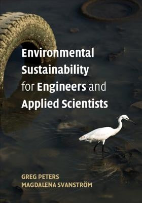 Environmental Sustainability for Engineers and Applied Scientists by Peters, Greg