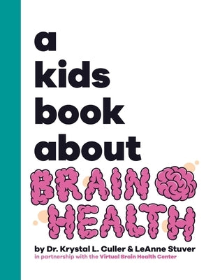A Kids Book About Brain Health by Culler, Krystal L.