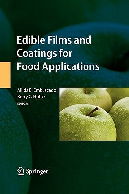 Edible Films and Coatings for Food Applications by Embuscado, Milda E.