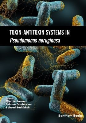 Toxin-Antitoxin Systems in Pseudomonas aeruginosa by Ghafourian, Sobhan