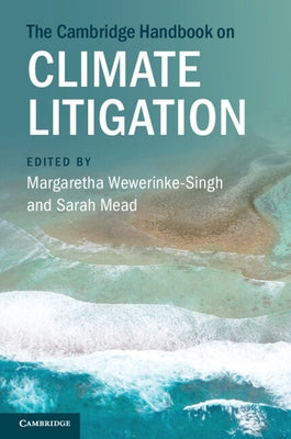 The Cambridge Handbook on Climate Litigation by Wewerinke-Singh, Margaretha