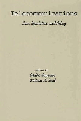 Telecommunications: Law, Regulation, and Policy by Sapronov, Walter
