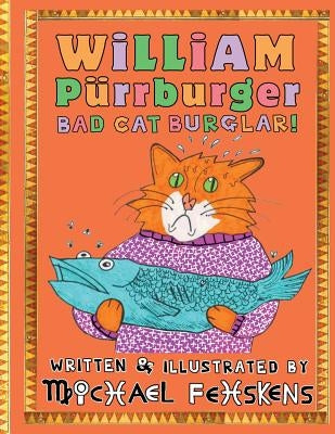 William Purrburger - Bad Cat Burglar! by Fehskens, Michael
