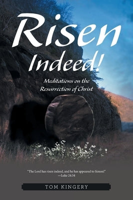 Risen Indeed!: Meditations on the Resurrection of Christ by Kingery, Tom