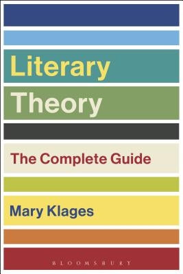 Literary Theory: The Complete Guide by Klages, Mary