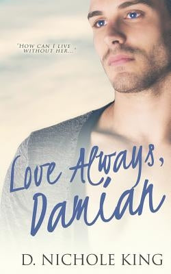 Love Always, Damian by King, D. Nichole