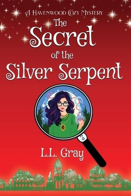 The Secret of the Silver Serpent: A Havenwood Cozy Mystery by Gray, L. L.