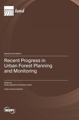 Recent Progress in Urban Forest Planning and Monitoring by Capotorti, Giulia