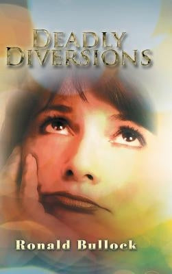 Deadly Diversions by Bullock, Ronald