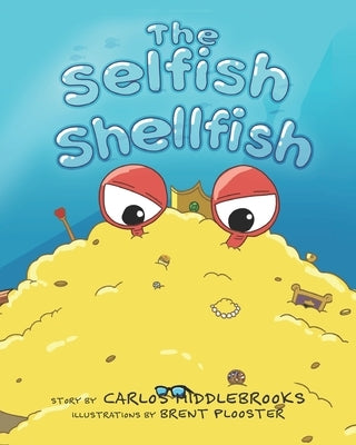 The Selfish Shellfish by Middlebrooks, Carlos