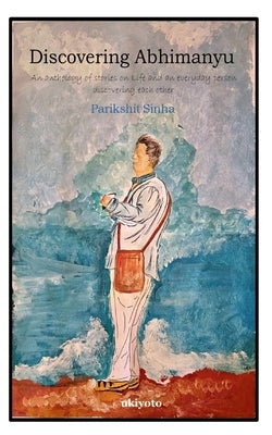 Discovering Abhimanyu by Parikshit Sinha