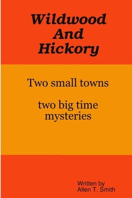 Wildwood and Hickory by Smith, Allen T.