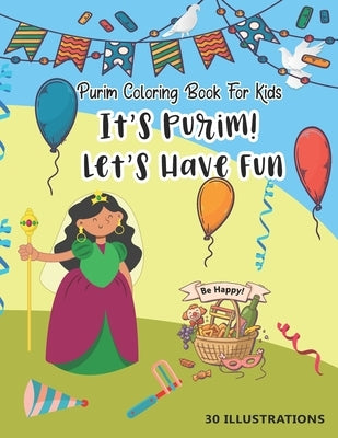 Purim Coloring Book For Kids: It's Purim! Let's Have Fun With 30 Illustrations by Mejru, Ash