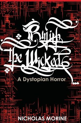 Punish the Wicked: A Dystopian Horror by Morine, Nicholas