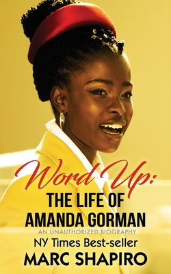 Word Up: The Life of Amanda Gorman by Shapiro, Marc